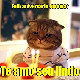 Feliz anivers�rio Josemar Te amo seu lindo