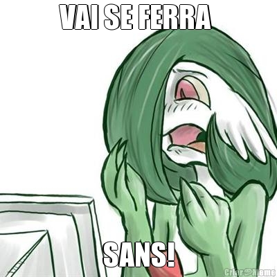 VAI SE FERRA  SANS!