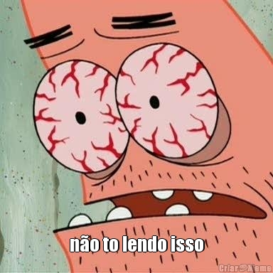  n�o to lendo isso