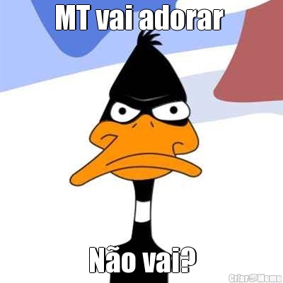 MT vai adorar  N�o vai?
