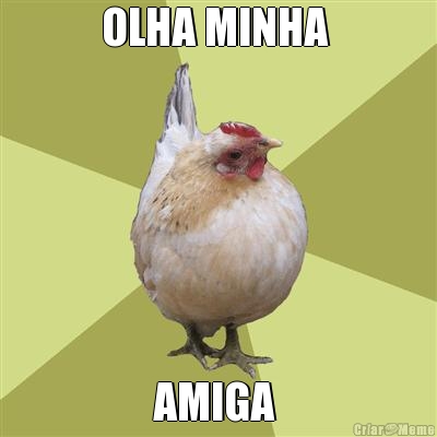 OLHA MINHA  AMIGA 