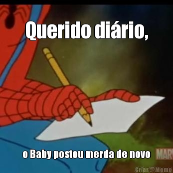 Querido di�rio, o Baby postou merda de novo