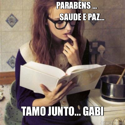                        PARAB�NS ...
                         SAUDE E PAZ... TAMO JUNTO... GABI