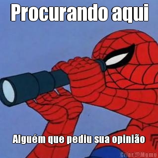 Procurando aqui Algu�m que pediu sua opini�o