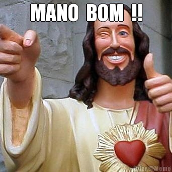 MANO  BOM  !! 