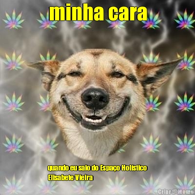 minha cara quando eu saio do Espa�o Hol�stico
Elisabete Vieira