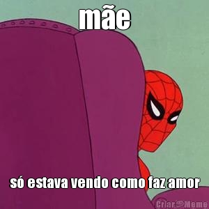m�e s� estava vendo como faz amor