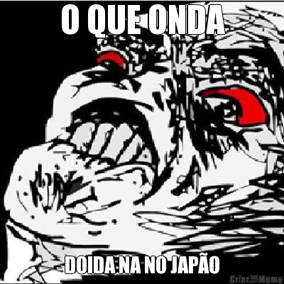 O QUE ONDA DOIDA NA NO JAP�O