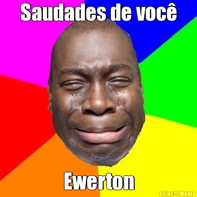 Saudades de voc� Ewerton