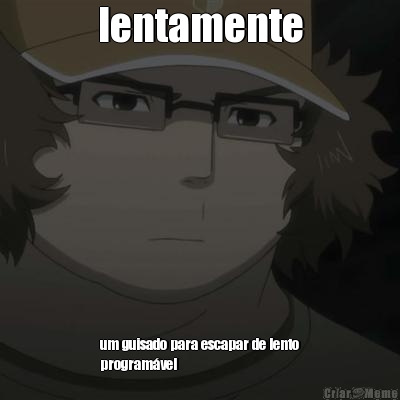 lentamente um guisado para escapar de lento
program�vel