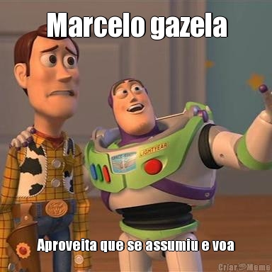 Marcelo gazela Aproveita que se assumiu e voa