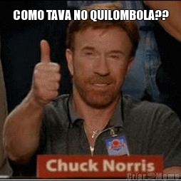 COMO TAVA NO QUILOMBOLA?? 