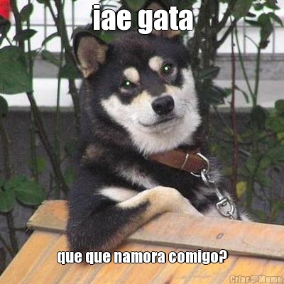 iae gata que que namora comigo?