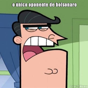  o �nico oponente de bolsonaro 