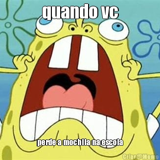 quando vc perde a mochila na escola