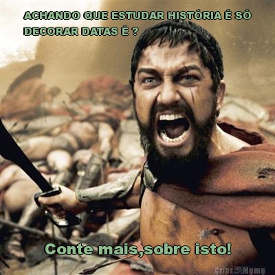 ACHANDO QUE ESTUDAR HIST�RIA � S�
DECORAR DATAS � ? Conte mais,sobre isto!