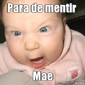 Para de mentir  Mae