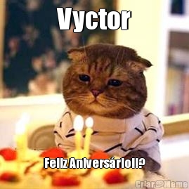 Vyctor Feliz Anivers�rio!!?