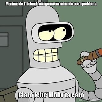 Meninas de 11 falando n�o gama em mim n�o que � problema Claro leite Ninho ta caro