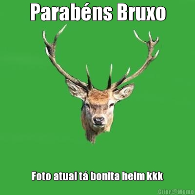 Parab�ns Bruxo Foto atual t� bonita heim kkk