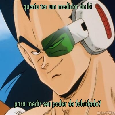 queria ter um medidor de ki para medir seu poder de falcidade?