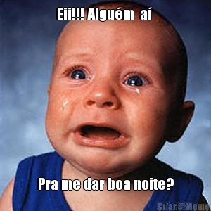 Eii!!! Algu�m  a�  Pra me dar boa noite?