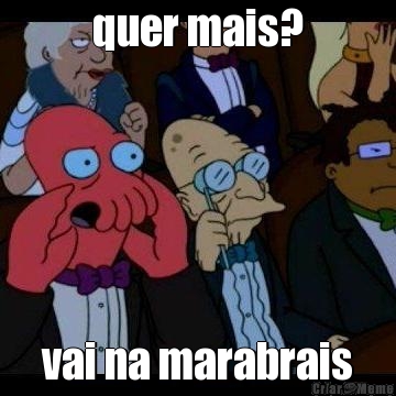 quer mais? vai na marabrais