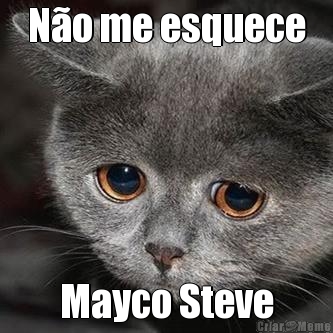 N�o me esquece Mayco Steve
