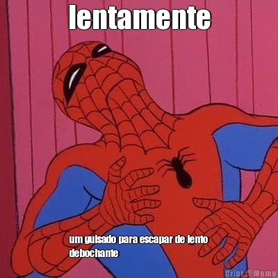 lentamente um guisado para escapar de lento
debochante