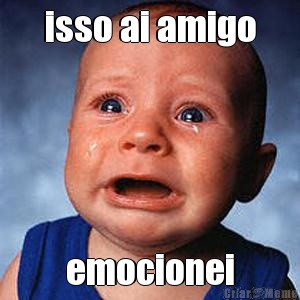 isso ai amigo emocionei