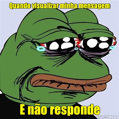 Quando visualizar minha mensagem E n�o responde
