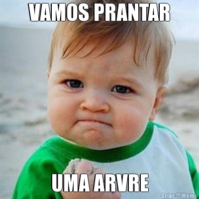 VAMOS PRANTAR UMA ARVRE