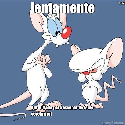 lentamente um guisado para escapar de lento
cerebr�vel