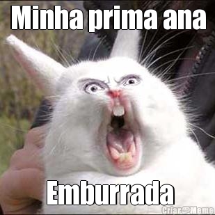 Minha prima ana  Emburrada