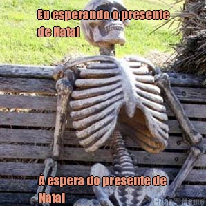 Eu esperando o presente
de Natal  � espera do presente de
Natal 