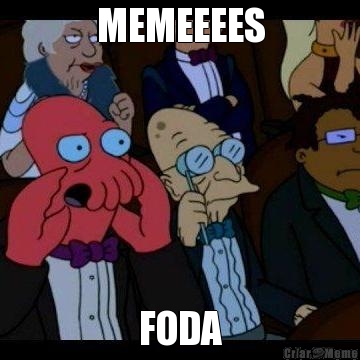 MEMEEEES FODA