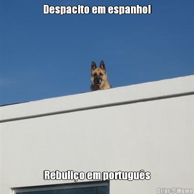 Despacito em espanhol Rebuli�o em portugu�s