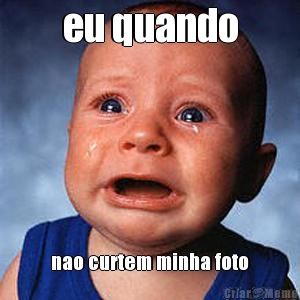 eu quando nao curtem minha foto