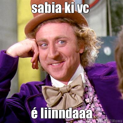 sabia ki vc  � liinndaaa