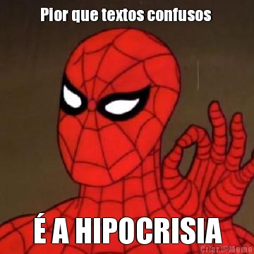 Pior que textos confusos  � A HIPOCRISIA