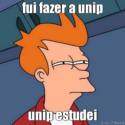 fui fazer a unip unip estudei