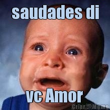 saudades di vc Amor