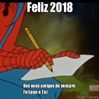 Feliz 2018 Dos seus amigos de sempre 
Felippe e Eni