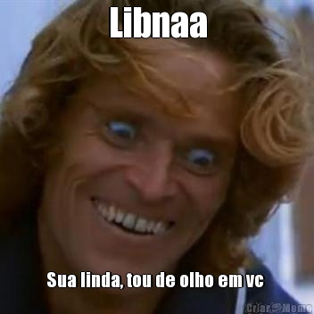 Libnaa Sua linda, tou de olho em vc 