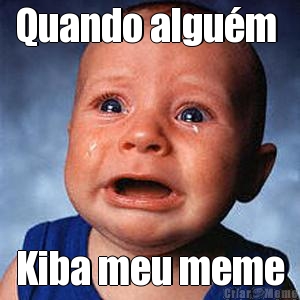 Quando algu�m  Kiba meu meme