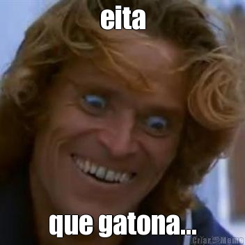 eita que gatona...