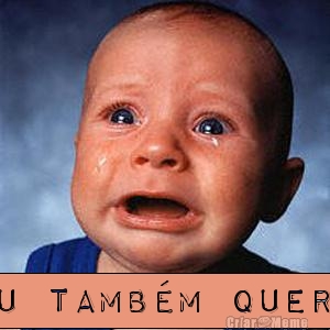  Eu tamb�m quero