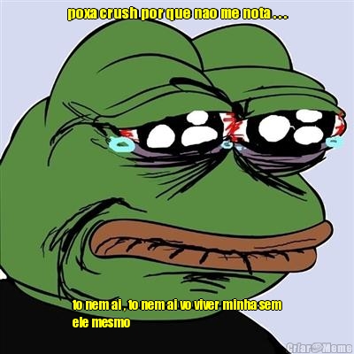 poxa crush por que nao me nota . . . to nem ai , to nem ai vo viver minha sem
ele mesmo

