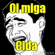 Oi miga Cida 