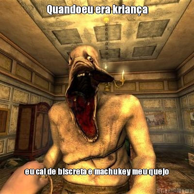 Quandoeu era krian�a eu cai de biscreta e machukey meu quejo